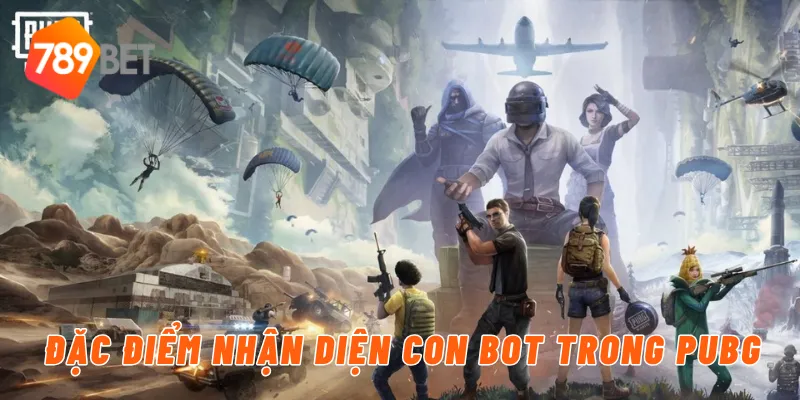 Đặc điểm nhận diện con bot trong PUBG