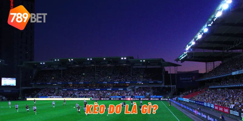 Kèo Dơ Là Gì? Cách Nhận Biết Kèo Dơ Chuẩn 789BET 2 Kèo dơ là gì?