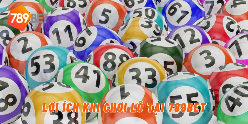 Lô Ba Càng – Hướng Dẫn Chơi Hiệu Quả Cùng 789BET 4 Lợi ích khi chơi lô tại 789BET