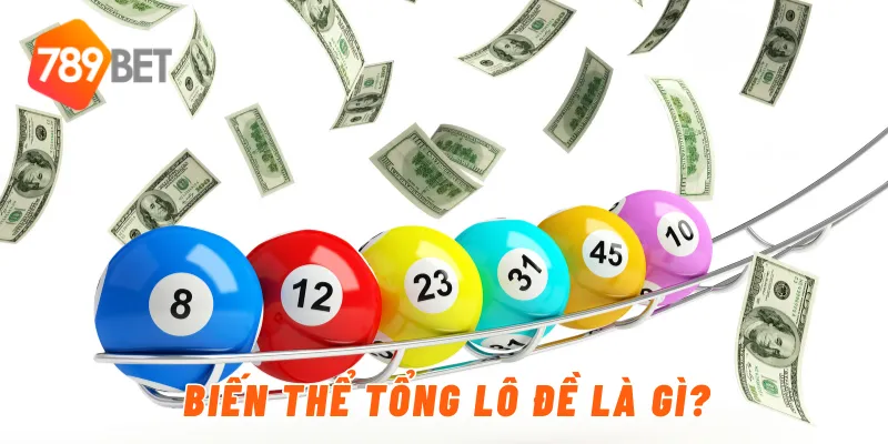 Biến thể tổng lô đề là gì?
