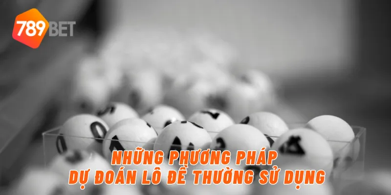 Dự Đoán Lô Đề Chính Xác Mỗi Ngày Cùng 789BET 2 Những phương pháp dự đoán lô đề thường sử dụng