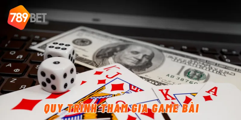 Quy trình tham gia game bài