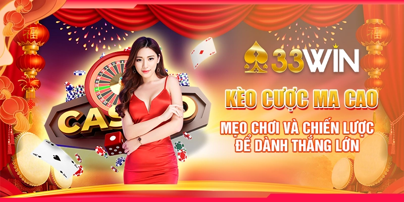 Kèo Cược Ma Cao : Mẹo Chơi Và Chiến Lược Để Dành Thắng Lớn